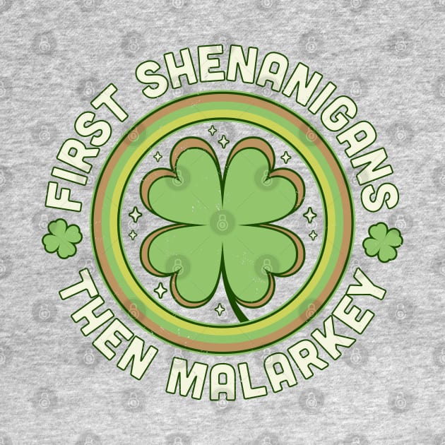 First Shenanigans Then Malarkey - Clover Saint Patrick's Day by OrangeMonkeyArt